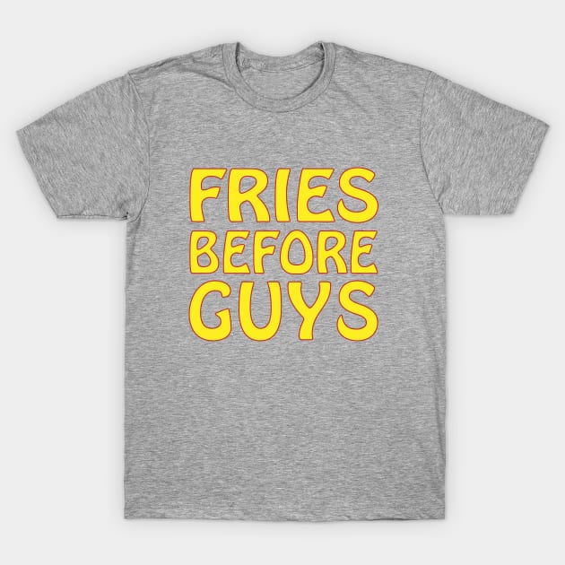 fries before guys T-Shirt by Soozy 